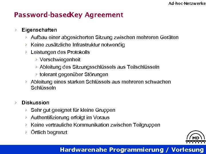 Ad-hoc-Netzwerke Password-based Key Agreement Eigenschaften Aufbau einer abgesicherten Sitzung zwischen mehreren Geräten Keine zusätzliche