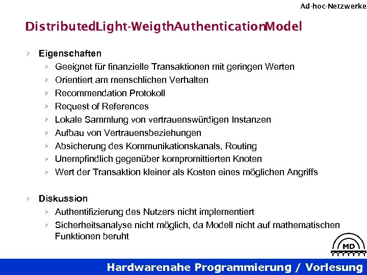 Ad-hoc-Netzwerke Distributed. Light-Weigth. Authentication. Model Eigenschaften Geeignet für finanzielle Transaktionen mit geringen Werten Orientiert