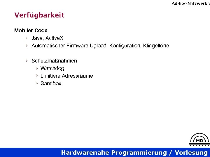 Ad-hoc-Netzwerke Verfügbarkeit Mobiler Code Java, Active. X Automatischer Firmware Upload, Konfiguration, Klingeltöne Schutzmaßnahmen Watchdog