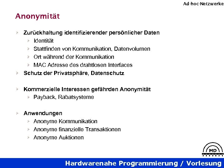 Ad-hoc-Netzwerke Anonymität Zurückhaltung identifizierender persönlicher Daten Identität Stattfinden von Kommunikation, Datenvolumen Ort während der