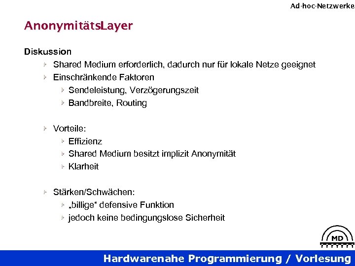 Ad-hoc-Netzwerke Anonymitäts. Layer Diskussion Shared Medium erforderlich, dadurch nur für lokale Netze geeignet Einschränkende