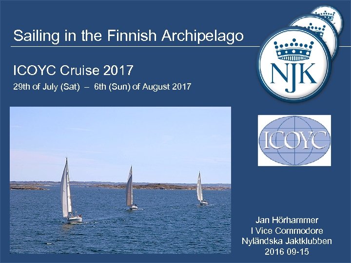 Sailing in the Finnish Archipelago ICOYC Cruise 2017 29 th of July (Sat) –