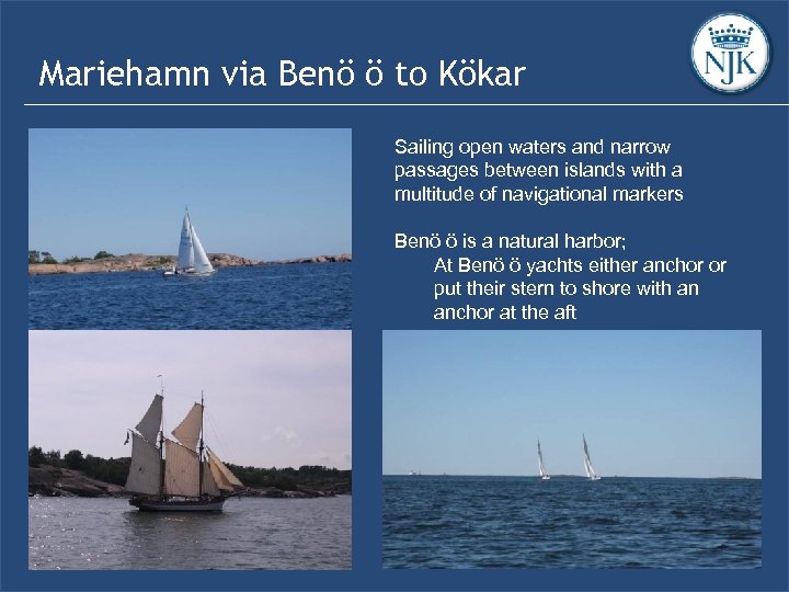 Mariehamn via Benö ö to Kökar Sailing open waters and narrow passages between islands