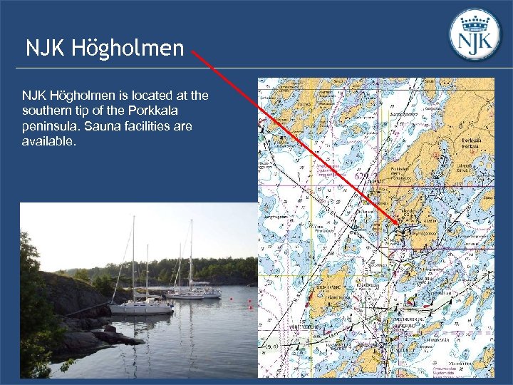 NJK Högholmen is located at the southern tip of the Porkkala peninsula. Sauna facilities