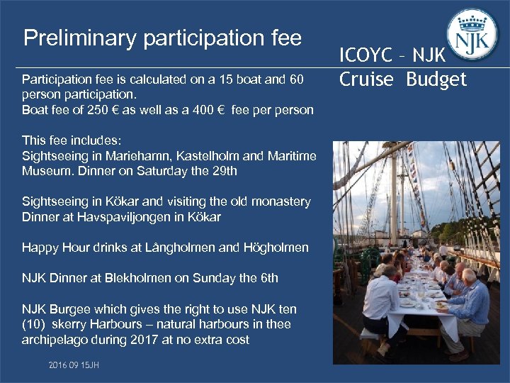 Preliminary participation fee Participation fee is calculated on a 15 boat and 60 person