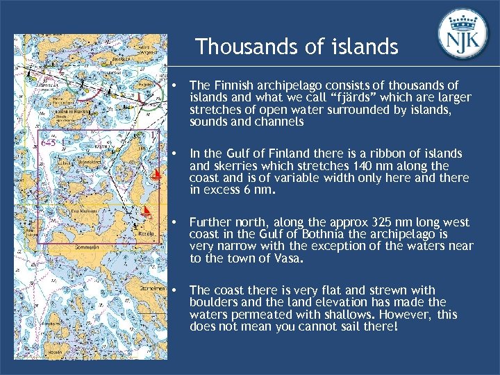 Thousands of islands • • In the Gulf of Finland there is a ribbon