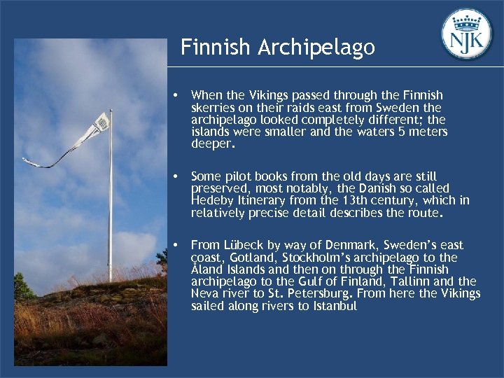 Finnish Archipelago • • Some pilot books from the old days are still preserved,