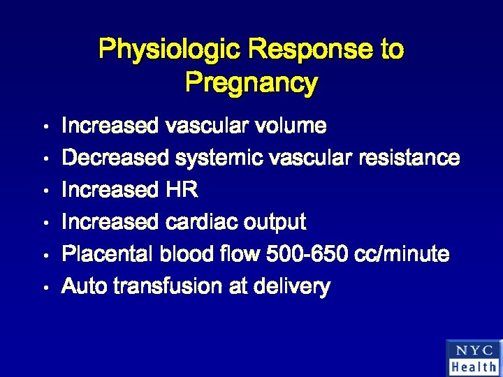 Physiologic Response to Pregnancy • • • Increased vascular volume Decreased systemic vascular resistance