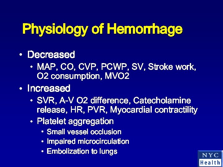 Physiology of Hemorrhage • Decreased • MAP, CO, CVP, PCWP, SV, Stroke work, O
