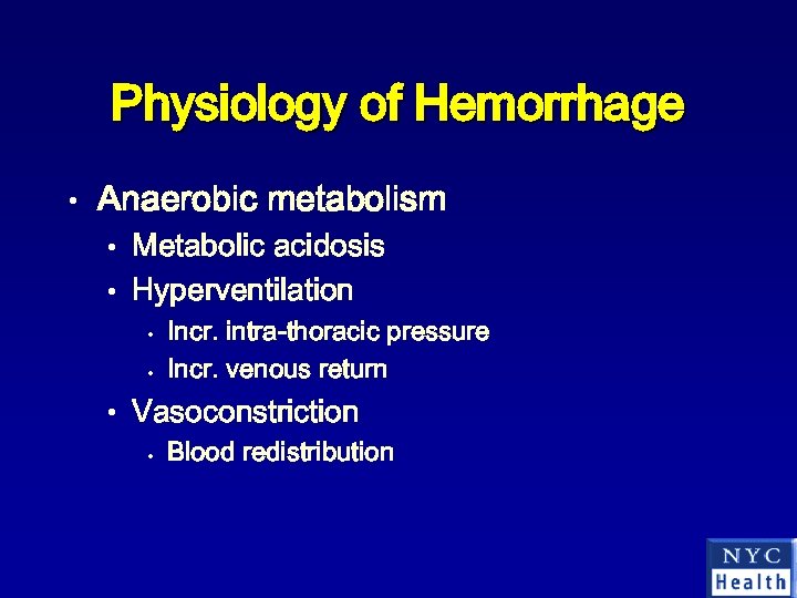 Physiology of Hemorrhage • Anaerobic metabolism • Metabolic acidosis • Hyperventilation • • Incr.
