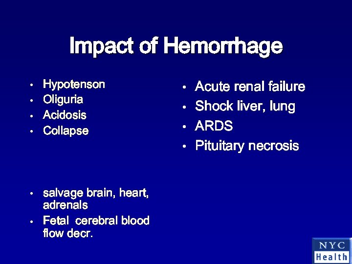 Impact of Hemorrhage Hypotenson • Oliguria • Acidosis • Collapse • salvage brain, heart,