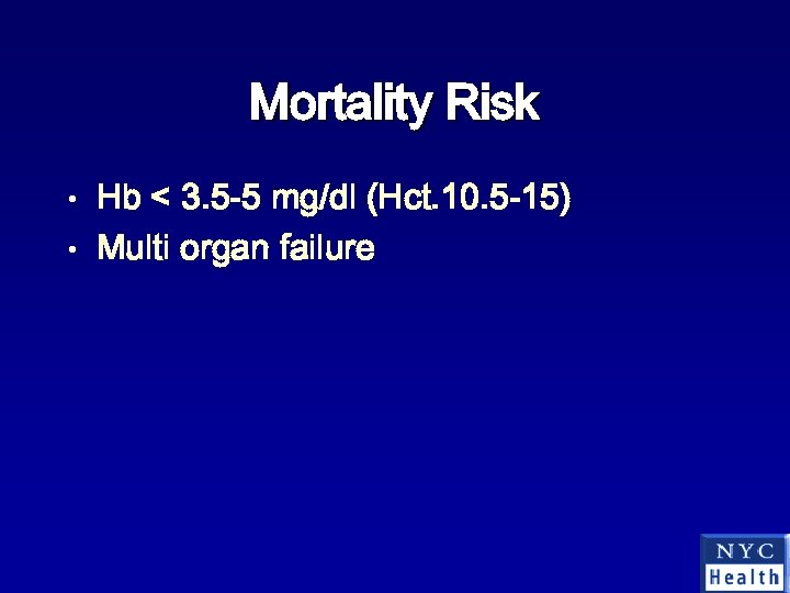 Mortality Risk Hb < 3. 5 -5 mg/dl (Hct. 10. 5 -15) • Multi