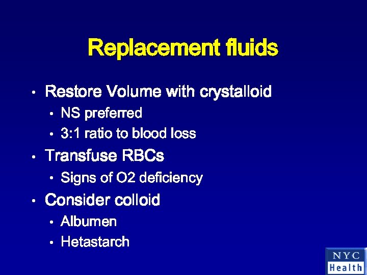 Replacement fluids • Restore Volume with crystalloid • NS preferred • 3: 1 ratio