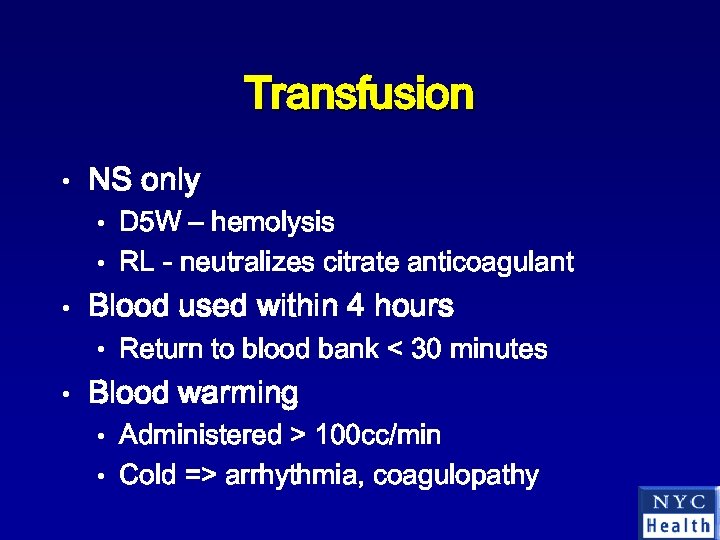 Transfusion • NS only • D 5 W – hemolysis • RL - neutralizes