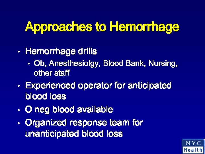 Approaches to Hemorrhage • Hemorrhage drills • Ob, Anesthesiolgy, Blood Bank, Nursing, other staff