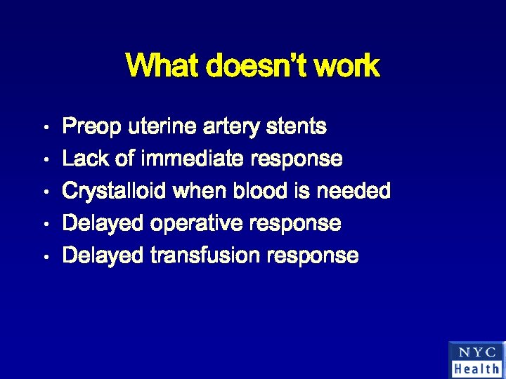 What doesn’t work • • • Preop uterine artery stents Lack of immediate response