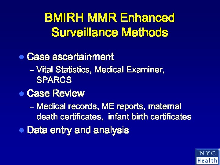 BMIRH MMR Enhanced Surveillance Methods l Case ascertainment – Vital Statistics, Medical Examiner, SPARCS