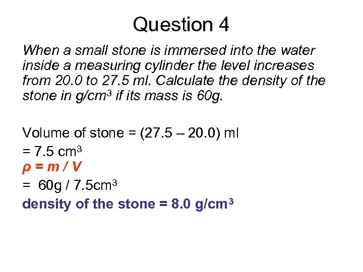 Question 4 When a small stone is immersed into the water inside a measuring