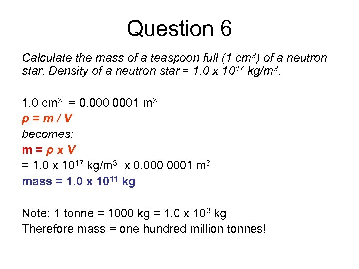 Question 6 Calculate the mass of a teaspoon full (1 cm 3) of a