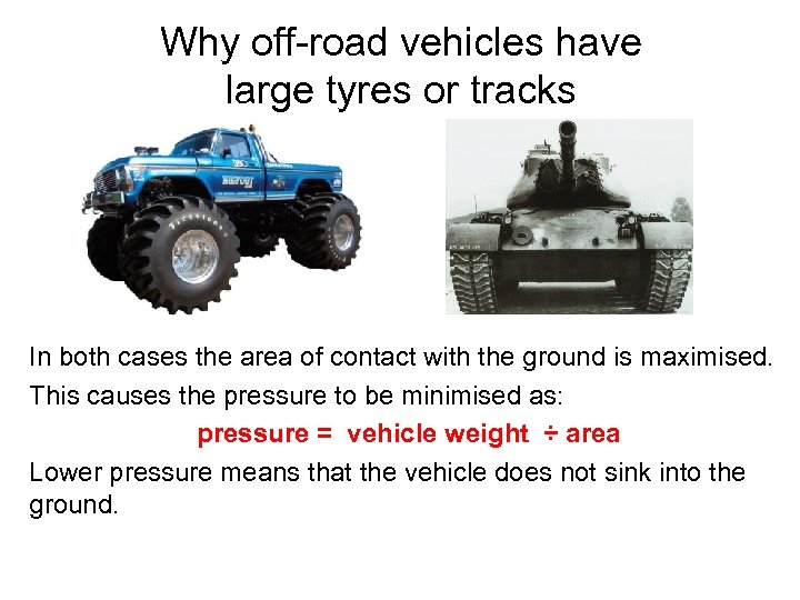 Why off-road vehicles have large tyres or tracks In both cases the area of