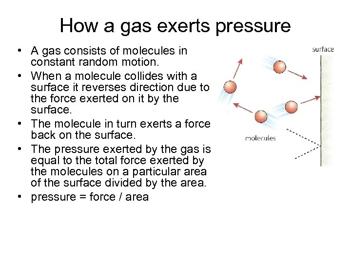 How a gas exerts pressure • A gas consists of molecules in constant random