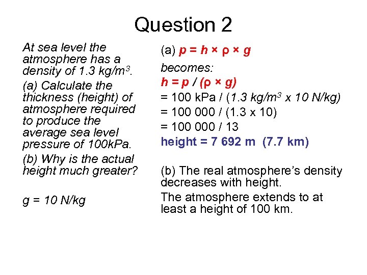 Question 2 At sea level the atmosphere has a density of 1. 3 kg/m