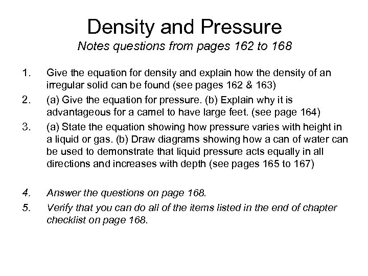 Density and Pressure Notes questions from pages 162 to 168 1. 2. 3. 4.