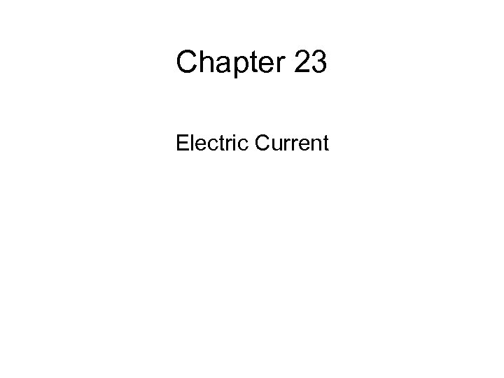 Chapter 23 Electric Current 