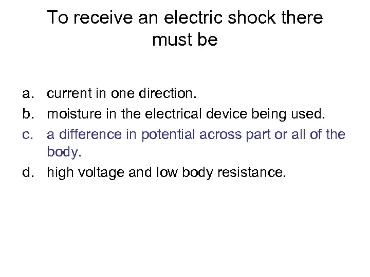 To receive an electric shock there must be a. current in one direction. b.