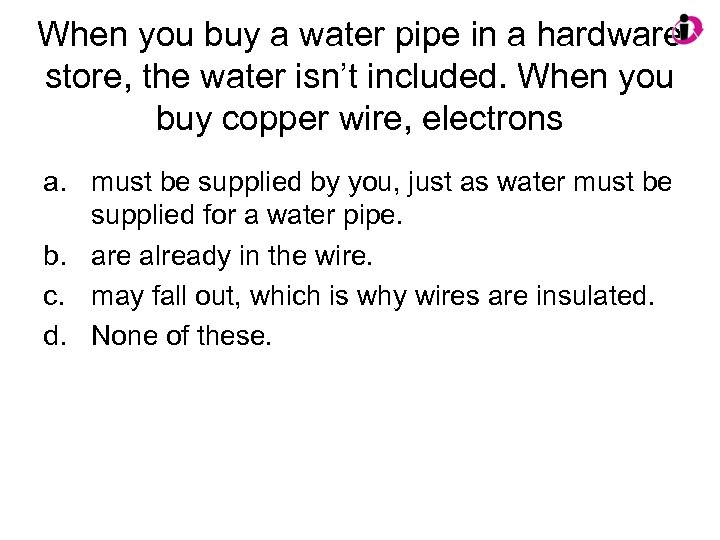 When you buy a water pipe in a hardware store, the water isn’t included.