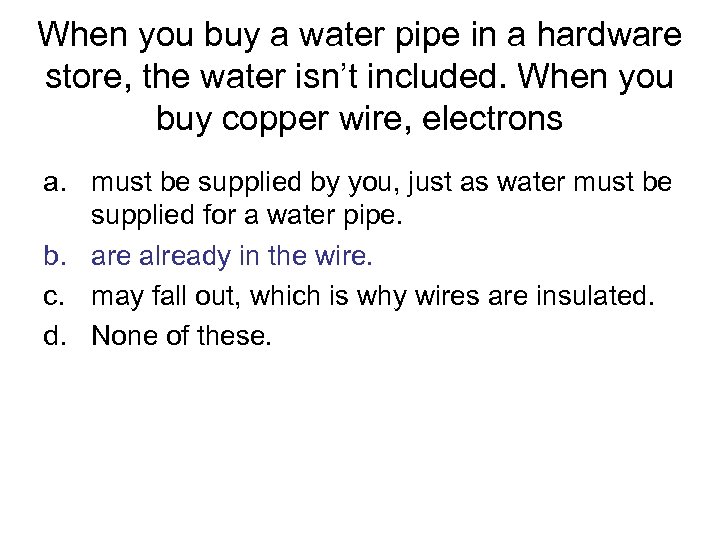 When you buy a water pipe in a hardware store, the water isn’t included.