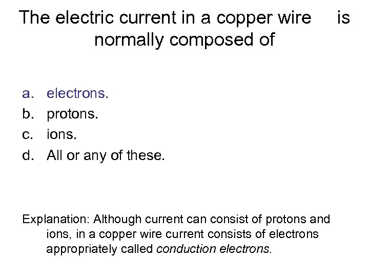 The electric current in a copper wire normally composed of a. b. c. d.