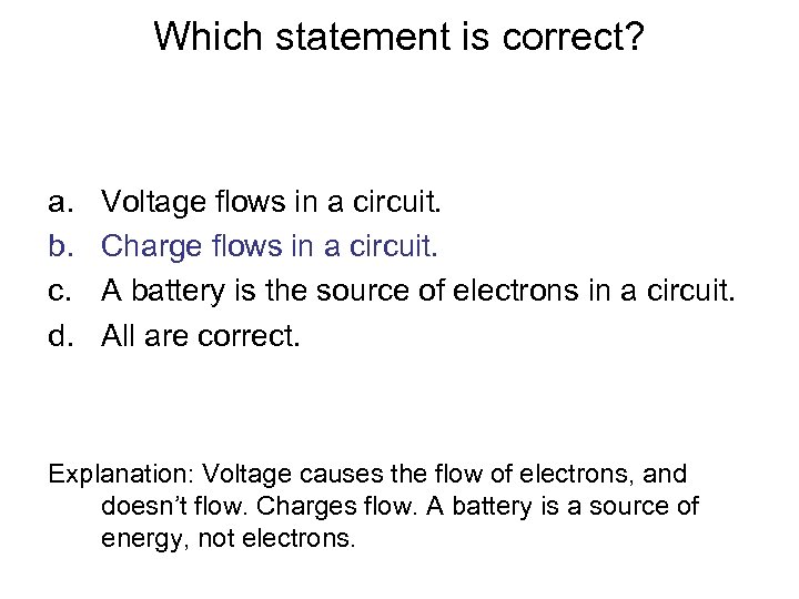 Which statement is correct? a. b. c. d. Voltage flows in a circuit. Charge