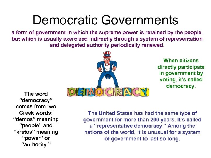 Democratic Governments a form of government in which the supreme power is retained by