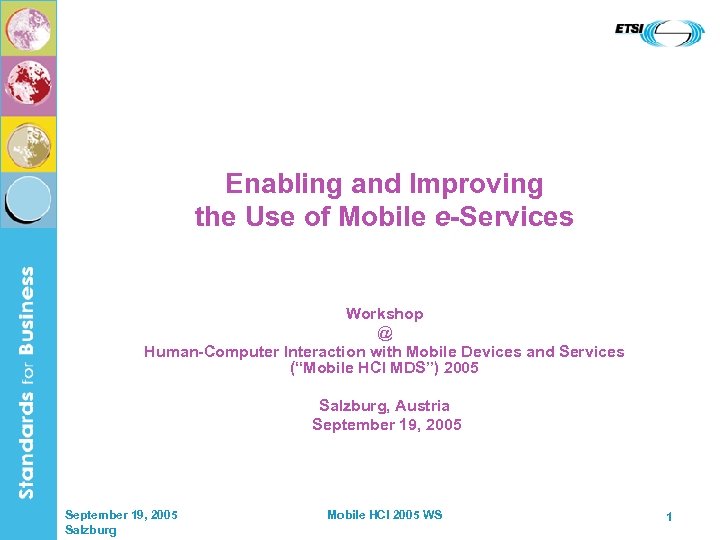 Enabling and Improving the Use of Mobile e-Services Workshop @ Human-Computer Interaction with Mobile
