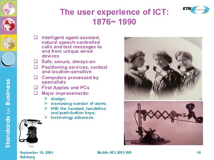 The user experience of ICT: 1876~ 1990 q Intelligent agent-assisted, natural speech-controlled calls and