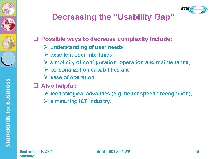 Decreasing the “Usability Gap” q Possible ways to decrease complexity include: Ø Ø Ø