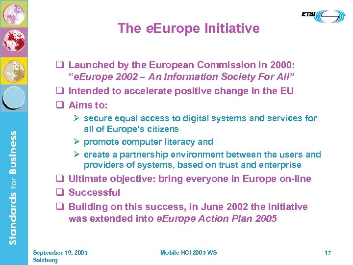 The e. Europe Initiative q Launched by the European Commission in 2000: “e. Europe