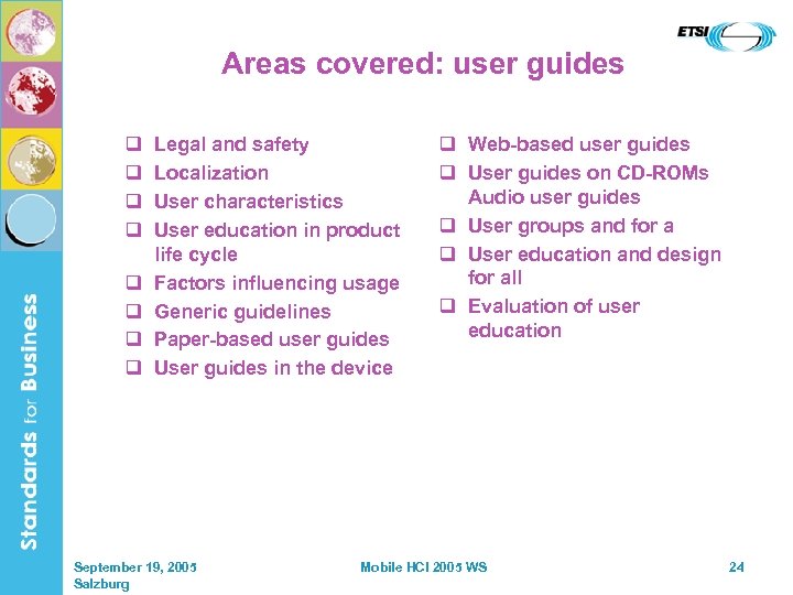 Areas covered: user guides q q q q Legal and safety Localization User characteristics