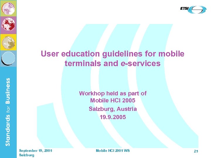 User education guidelines for mobile terminals and e-services Workhop held as part of Mobile