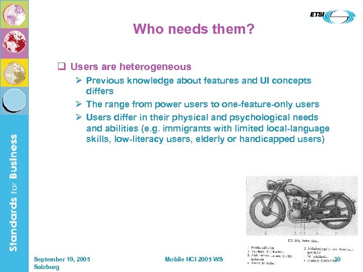 Who needs them? q Users are heterogeneous Ø Previous knowledge about features and UI