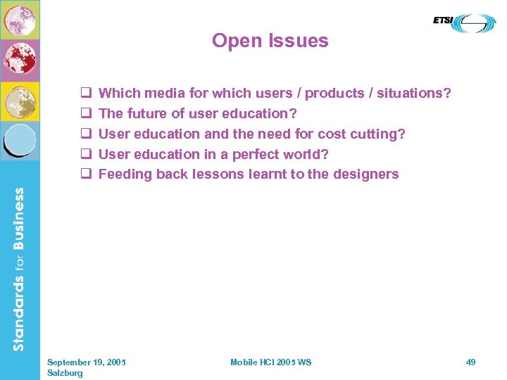 Open Issues q q q Which media for which users / products / situations?