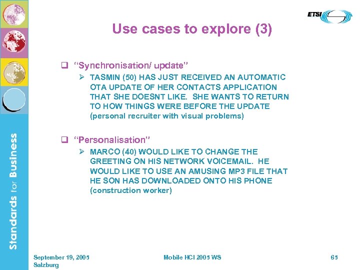 Use cases to explore (3) q “Synchronisation/ update” Ø TASMIN (50) HAS JUST RECEIVED