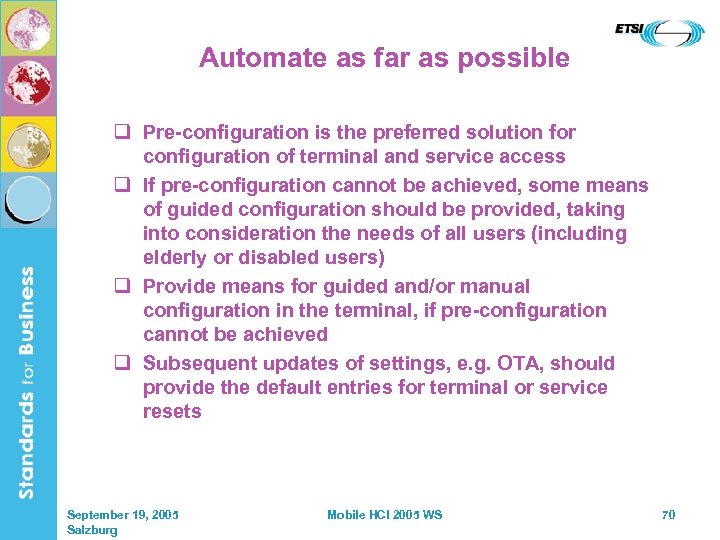 Automate as far as possible q Pre-configuration is the preferred solution for configuration of