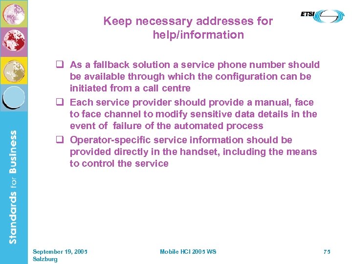 Keep necessary addresses for help/information q As a fallback solution a service phone number