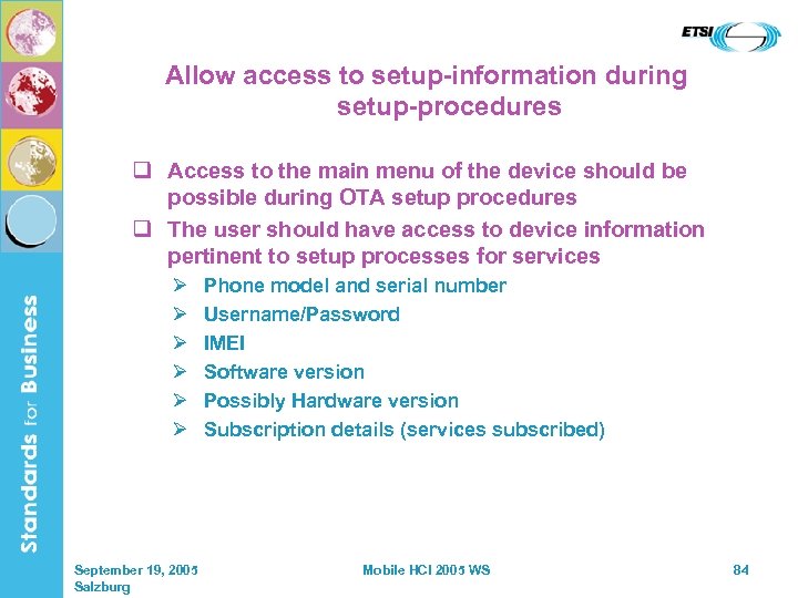 Allow access to setup-information during setup-procedures q Access to the main menu of the