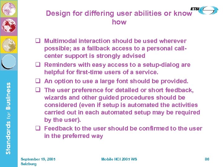 Design for differing user abilities or know how q Multimodal interaction should be used