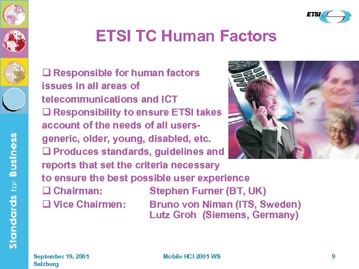 ETSI TC Human Factors q Responsible for human factors issues in all areas of