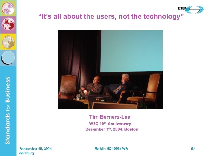 “It’s all about the users, not the technology” Tim Berners-Lee W 3 C 10