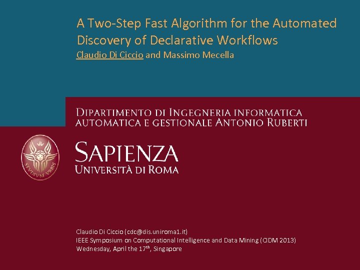 A Two-Step Fast Algorithm for the Automated Discovery of Declarative Workflows Claudio Di Ciccio